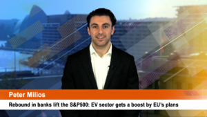 Rebound in banks lift the S&P500: EV sector gets a boost by EU’s plans