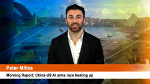 Morning Report: China-US AI arms race heating up