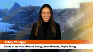 Stocks of the Hour: Melbana Energy, Azure Minerals, Empire Energy