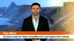 US stocks mostly flat: Global mining M&A set to reach highest level in decade