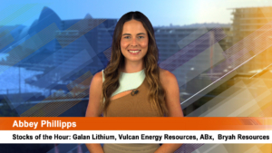 Stocks of the Hour: Galan Lithium, Vulcan Energy Resources, ABx, Bryah Resources
