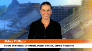 Stocks of the Hour: DY6 Metals, Impact Minerals, Estrella Resources